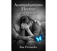 Acompañamiento Efectivo en la Depresión: Estrategias Prácticas para Brindar Apoyo y Comprensión