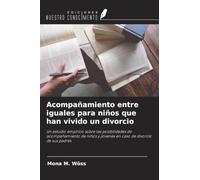 Acompañamiento entre iguales para niños que han vivido un divorcio: Un estudio empírico sobre las posibilidades de acompañamiento de niños y jóvenes en caso de divorcio de sus padres