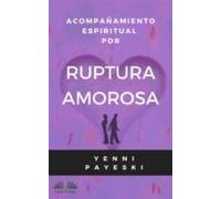 Acompañamiento Espiritual Por Ruptura Amorosa (ebook)
