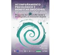 Acompañamiento psicológico y bienestar emocional en contextos educativos: Propuestas de intervención desde la investigación y la innovación docente