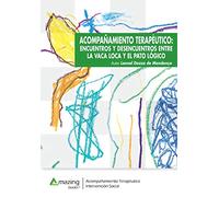 Acompañamiento terapéutico (Encuentros y desencuentros...): Encuentros y desencuentros entre la vaca loca y el pato lógico (Psicología)
