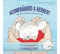 ACOMPAÑANDO A HERBERT: Superando la ansiedad y la respuesta al miedo (Holding Herbert Versions)