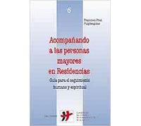 Acompañando a las personas mayores en Residencias: 6 (Cuadernos Humanización de la Salud)
