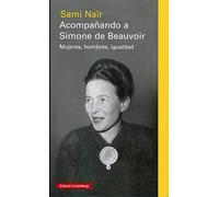 Acompañando a Simone de Beauvoir: Mujeres, hombres, igualdad (Ensayo)