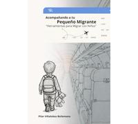 Acompañando a tu pequeño migrante: Herramientas para migrar con niños