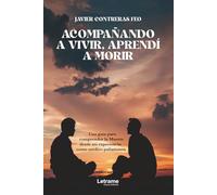 Acompañando a vivir aprendí a morir: 01 (Desarrollo Personal)