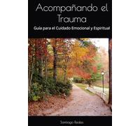 Acompañando el Trauma: Guía para el Cuidado Emocional y Espiritual
