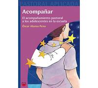 Acompañar: El acompañamiento pastoral a los adolescentes en la escuela: 10 (Pastoral Aplicada)