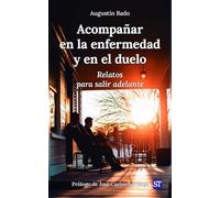 Acompañar en la enfermedad y en el duelo: Relatos para salir adelante: 165 (Proyecto)