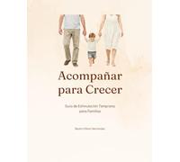 Acompañar para Crecer: Guía de Estimulación Temprana para Familias