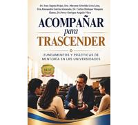 ACOMPAÑAR PARA TRASCENDER: Fundamentos y prácticas de mentoría en las universidades