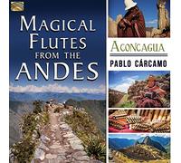 Aconcagua - Pablo Cárcamo : Magical Flutes from the Andes - Aconcagua