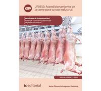 Acondicionamiento de la carne para su uso industrial. INAI0108 - Carnicería y elaboración de productos cárnicos