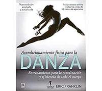 Acondicionamiento Físico Para La Danza: Entrenamiento para la coordinación y eficiencia de todo el cuerpo (SIN COLECCION)