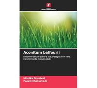Aconitum balfourii: Um breve estudo sobre a sua propagação in vitro, transformação e bioatividade