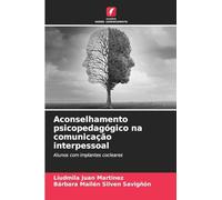 Aconselhamento psicopedagógico na comunicação interpessoal: Alunos com implantes cocleares