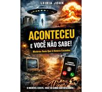 ACONTECEU E VOCÊ NÃO SABE: Histórias verdadeiras que mudam a forma de enxergar o mundo