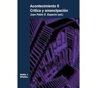 Acontecimiento II Crítica y emancipación: El potencial emancipatorio del tercer giro crítico (Efialtes)