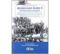 Acorazado Jaime I: El Potemkin español: Memorias de un tripulante superviviente del buque de guerra de la flota republicana, durante la Guerra Civil Española