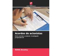 Acordos de acionistas: Entre contrato e estatuto: investigação jurisprudencial