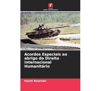 Acordos Especiais ao abrigo do Direito Internacional Humanitário