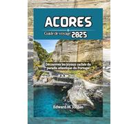 Açores Guide de voyage 2025: Découvrez les joyaux cachés du paradis atlantique du Portugal