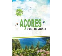 AÇORES GUIDE DE VOYAGE 2026: Explorez des îles préservées, des sentiers pittoresques et des expériences locales au-delà de l'évasion habituelle.