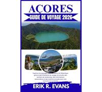 AÇORES GUIDE DE VOYAGE 2026: Explorez les paysages spectaculaires de l'Atlantique grâce à des itinéraires de voyage structurés, des sentiers de ... locales pour une immersion plus profonde.