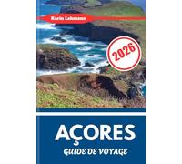 AÇORES GUIDE DE VOYAGE 2026: L'archipel atlantique du Portugal, nature, culture et aventure