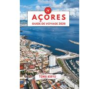 Açores Guide de Voyage 2026: Le guide indispensable des principales attractions, des expériences exceptionnelles et des adresses locales secrètes.