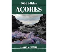 AÇORES GUIDE DE VOYAGE: Découvrez les trésors cachés des Açores, ses escapades en plein air, ses secrets locaux et ses sites inoubliables.