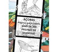 AÇORES. Páginas para Colorir. MAIS DE 200 PÁGINAS DE DIVERSÃO (Lendas dos Açores).: Baleias, arquitetura, frutas, plantas, animais, mergulho, ... Legends - AZORES FAIRY LAND AND OCEAN)