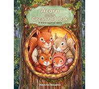 Acorn and the Great Old Oak: A brave squirrel story