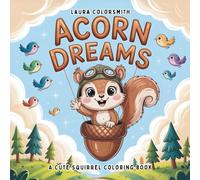 Acorn Dreams - A Cute Squirrel Coloring Book: An Adorable Forest Journey with Playful Squirrels - Perfect for Relaxation and Fun (Coloring Books for Kids: Animals)