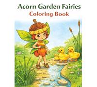 Acorn Garden Fairies Coloring Book: A Magical Nature-Themed Coloring Book for Adults and Teens