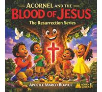ACORNEL AND THE BLOOD OF JESUS: THE RESURRECTION SERIES BOOK 1
