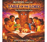 ACORNEL AND THE TABLE OF THE LORD: THE RESURRECTION SERIES BOOK 2