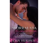 Acorralada: (Amor y peligro en una cabaña nevada) (ALIAS: Romances bajo Protección de Testigos)