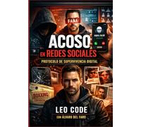 Acoso en Redes Sociales: Protocolo de Supervivencia Digital: Guía práctica 2026 para detectar, frenar y recuperarte del ciberacoso: pruebas, privacidad, suplantación, doxxing y control emocional