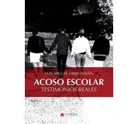 Acoso escolar. Testimonios reales (SIN COLECCION)