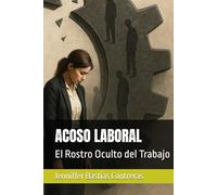 ACOSO LABORAL: El Rostro Oculto del Trabajo