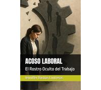 ACOSO LABORAL: El Rostro Oculto del Trabajo