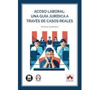 Acoso laboral: una guía jurídica a través de casos reales (monografico)