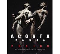 Acosta Danza: Fusion: The Vision of Carlos Acosta's Dance Company