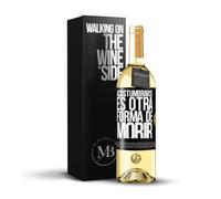 «Acostumbrarse es otra forma de morir» Mensaje en una Botella. Vino Blanco Premium Verdejo Joven + Gift Box. Etiqueta Negra PERSONALIZABLE