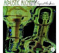 Acoustic Alchemy^Acoustic Alchemy - Against the Grain