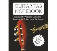 Acoustic Guitar Music Notebook: 120 Pages of Blank Music Staff and standard notation staff + 6-string tablature | Large 8.5 x 11 Format | Perfect for Acoustic Guitarists, Students and Teachers