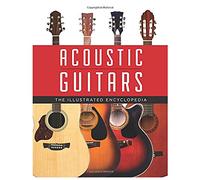 Acoustic Guitars: The Illustrated Encyclopedia