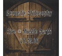 Acoustic Philosophy - Live at Middle Earth 10-28-06