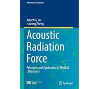 Acoustic Radiation Force: Principles and Application in Medical Ultrasound (Advances in Acoustics)